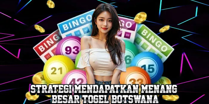 Strategi Mendapatkan Menang Besar Togel Botswana