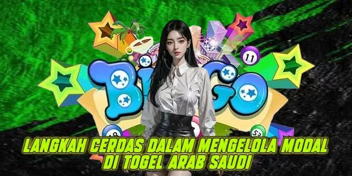 Langkah Cerdas Dalam Mengelola Modal di Togel Arab Saudi