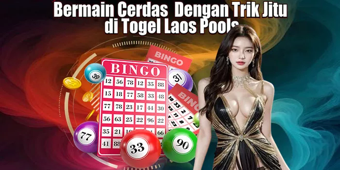 Bermain Cerdas Dengan Trik Jitu di Togel Laos Pools