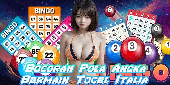 Bocoran Pola Angka Bermain Togel Italia