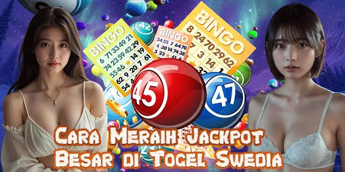 Cara Meraih Jackpot Besar di Togel Swedia