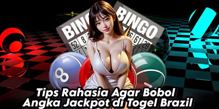 Tips Rahasia Agar Bobol Angka Jackpot di Togel Brazil