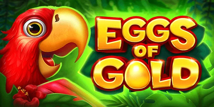 Strategi Cerdas Mendapatkan Jackpot Di Slot Eggs Of Gold