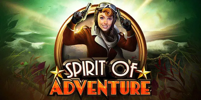 Cara Efektif Mendapatkan Jackpot Slot Spirit of Adventure