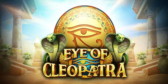 Trik Jitu Mendapatkan Kemenangan Besar Slot Eye of Cleopatra
