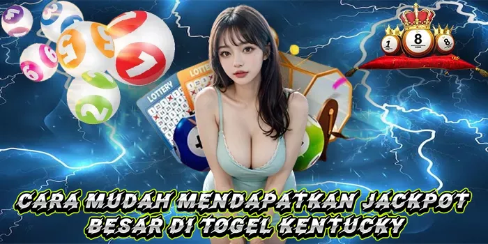 Cara Mudah Mendapatkan Jackpot Besar Di Togel Kentucky