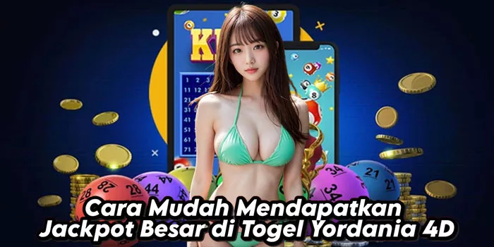 Cara Mudah Mendapatkan Jackpot Besar di Togel Yordania 4D