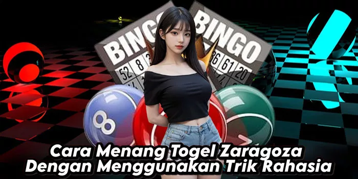 Cara Menang Togel Zaragoza Dengan Menggunakan Trik Rahasia