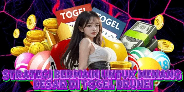 Strategi Bermain Untuk Menang Besar di Togel Brunei