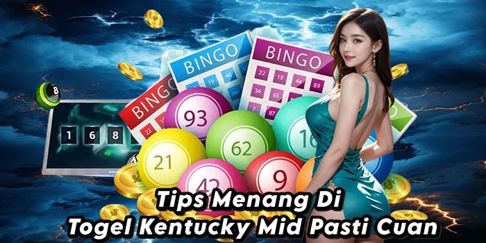 Tips Menang Di Togel Kentucky Mid Pasti Cuan