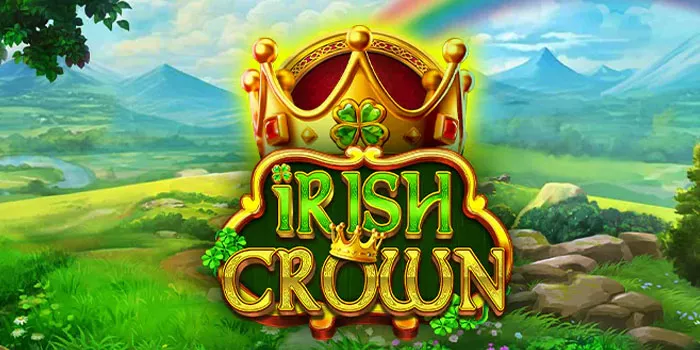 Tips dan Trik Bermain di Slot Online Irish Crown