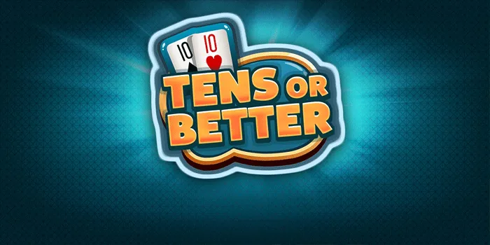 Cara Cerdas Mudah Menang Bermain di Tens Or Better