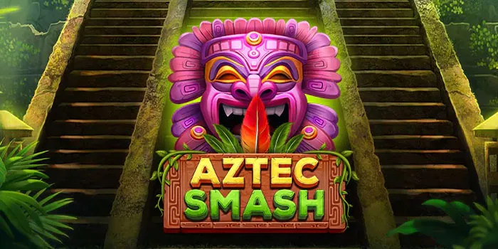 Tips Bermain Slot Aztec Smash Untuk Meraih Jackpot Besar