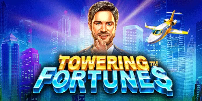 Panduan Agar Mudah Jackpot di Slot Towering Fortunes