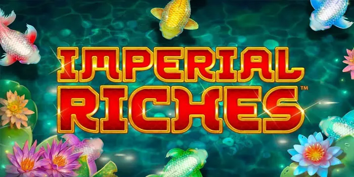 Tips Sukses Bermain Di Slot Imperial Riches