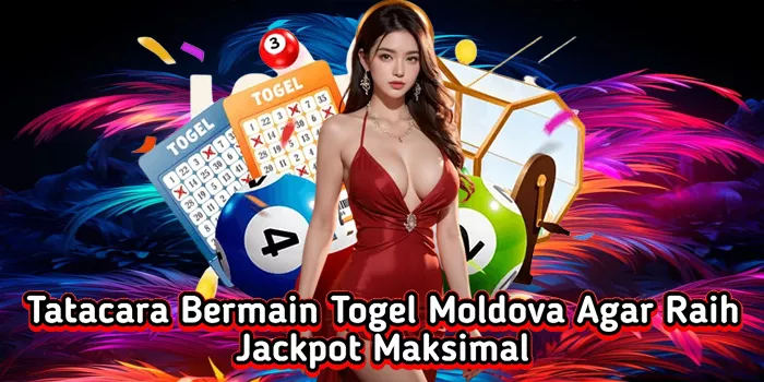 tatacara-bermain-togel-moldova-agar-raih-jackpot-maksimal