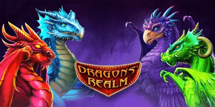 Cara Bermain Slot Dragons Realm Dengan Teknik Terbaik