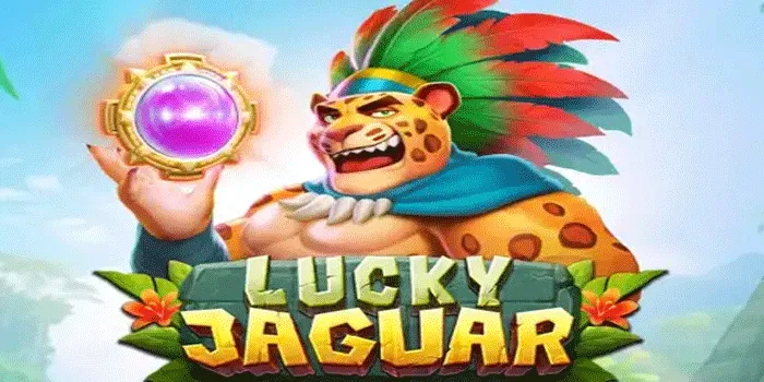 Panduan Praktis Menang Bermain Slot Lucky Jaguar