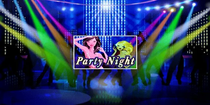 Menang Besar Dijamin Anti Kalah Bermain Slot Party Night