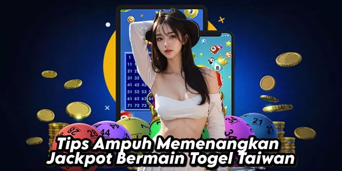 Tips Ampuh Memenangkan Jackpot Bermain Togel Taiwan