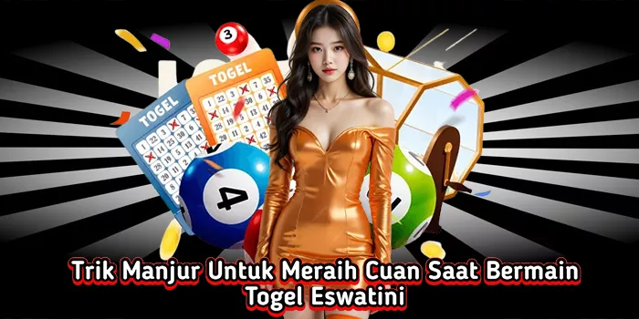 trik-manjur-untuk-meraih-cuan-saat-bermain-togel-eswatini
