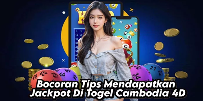 Bocoran Tips Mendapatkan Jackpot Di Togel Cambodia 4D