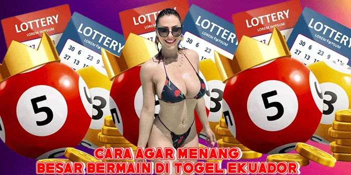 Cara Agar Menang Besar Bermain di Togel Ekuador