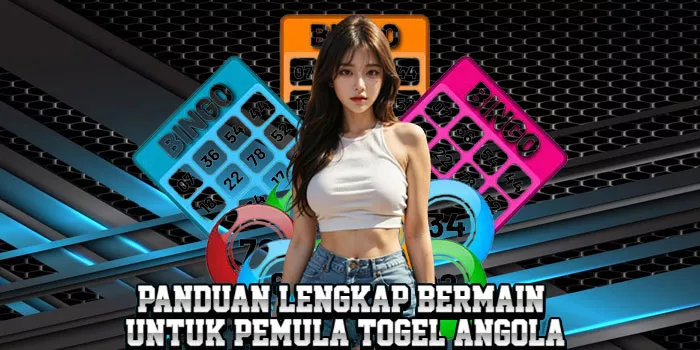 Panduan Lengkap Bermain Untuk Pemula Togel Angola