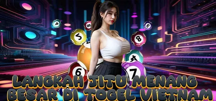 Langkah Jitu Menang Besar di Togel Vietnam