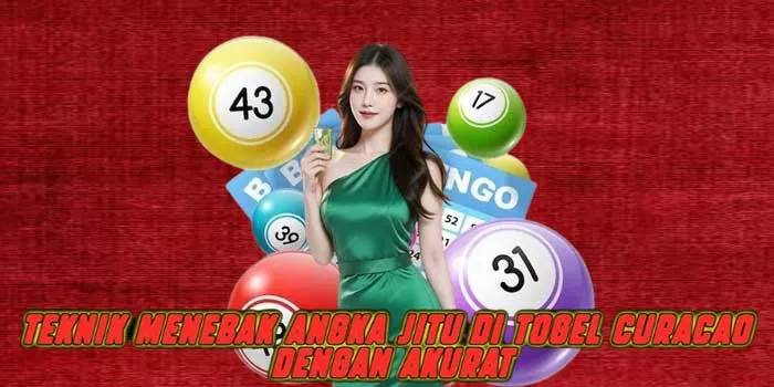 Teknik Menebak Angka Jitu di Togel Curacao Dengan Akurat