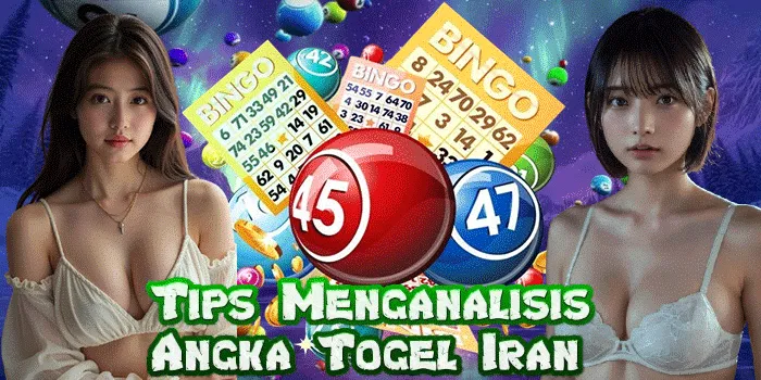 Tips Menganalisis Angka Togel Iran