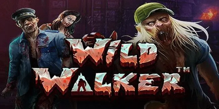 Cara Efektif Ampuh Menang Besar Bermain di Slot Wild Walker