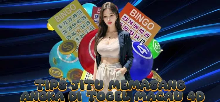 Tips Jitu Memasang Angka di Togel Macau 4D