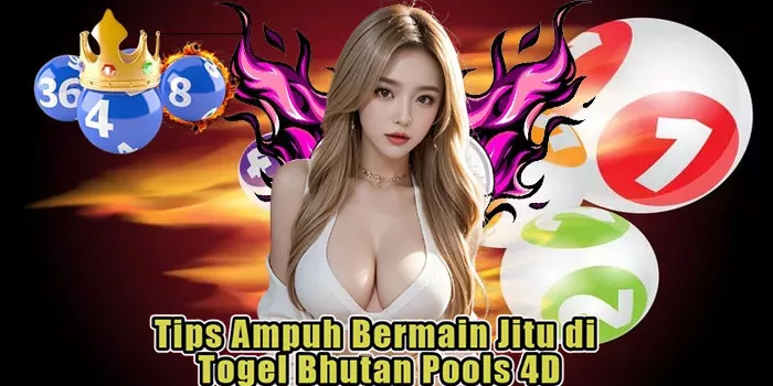 Tips Ampuh Bermain Jitu di Togel Bhutan Pools 4D