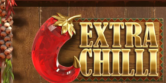 Rahasia Pola Bermain Sukses di Slot Extra Chilli 