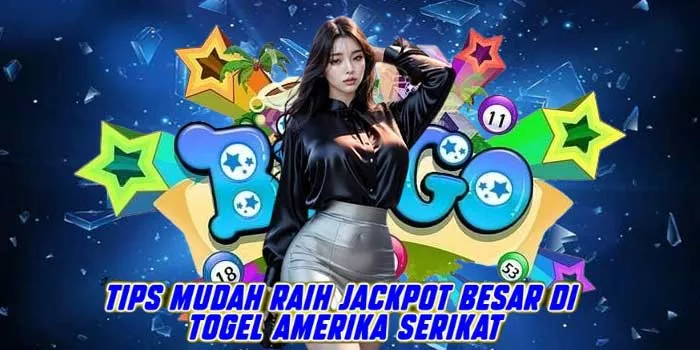 Tips Mudah Raih Jackpot Besar di Togel Amerika Serikat