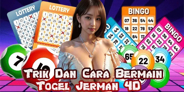 Trik Dan Cara Bermain Togel Jerman 4D