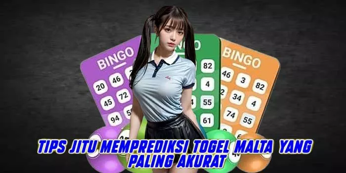 Tips Jitu Memprediksi Togel Malta yang Paling Akurat