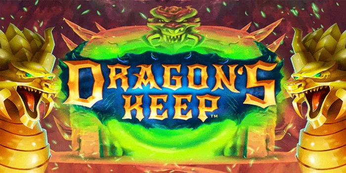 Cara Cerdas Agar Jackpot Bermain Slot Dragon's Keep