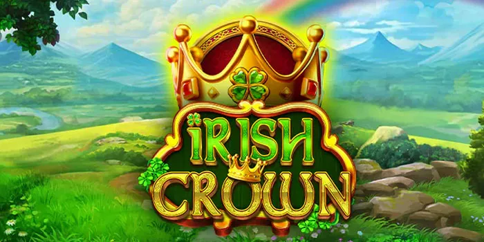 Rahasia Jitu Mudah Menang di Slot Online Irish Crown