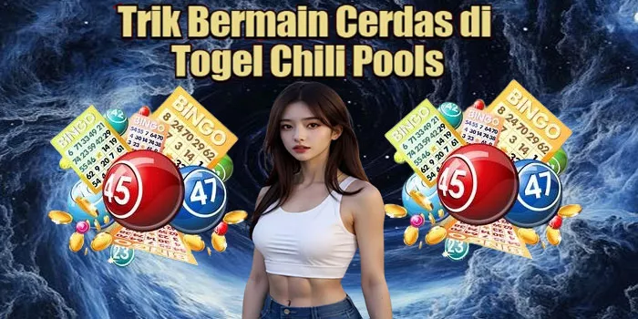 Trik Bermain Cerdas di Togel Chili Pools