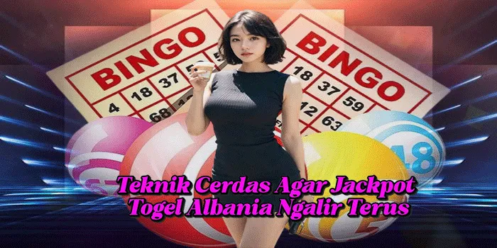 Teknik Cerdas Agar Jackpot Togel Albania Ngalir Terus