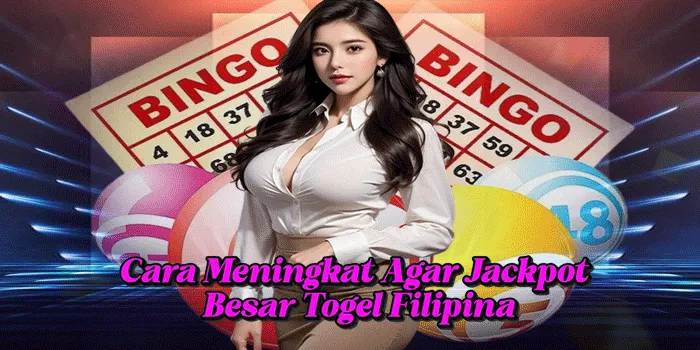 Cara Meningkat Agar Jackpot Besar Togel Filipina