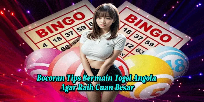 Bocoran Tips Bermain Togel Angola Agar Raih Cuan Besar