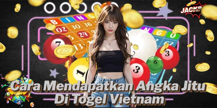 Cara Mendapatkan Angka Jitu Di Togel Vietnam