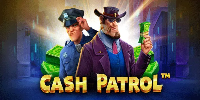 Strategi Agar Mudah Jackpot di Slot Cash Patrol