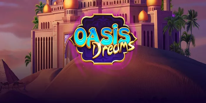 Trik Terbaik Untuk Sukses di Slot Oasis Dreams