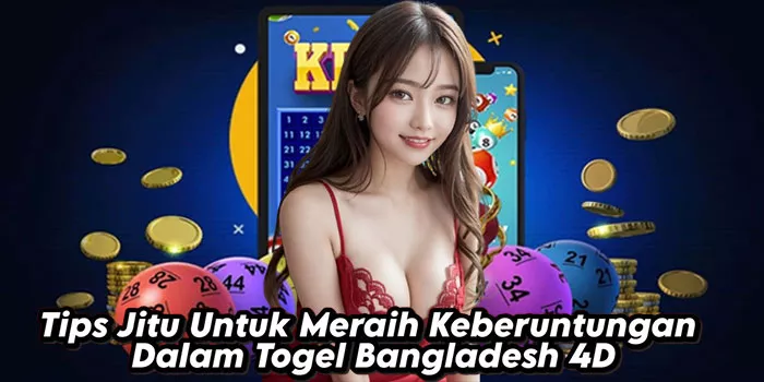 Tips Jitu Untuk Meraih Keberuntungan Dalam Togel Bangladesh 4D