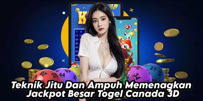Teknik Jitu Dan Ampuh Memenagkan Jackpot Besar Togel Canada 3D