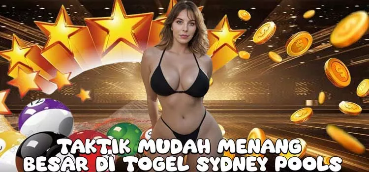 Taktik Mudah Menang Besar di Togel Sydney Pools